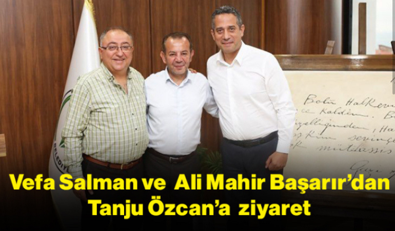 Ali Mahir Başarır ve Vefa Salman’dan Tanju Özcan’a ziyaret