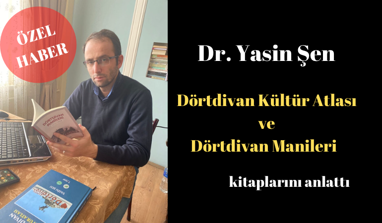 Dr. Yasin Şen, Dörtdivan Kültür Atlası ve Dörtdivan Manileri kitaplarını anlattı