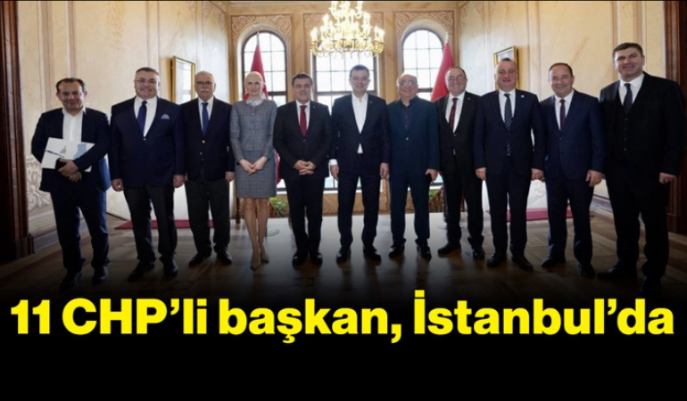 11 CHP’li başkan, İstanbul’da