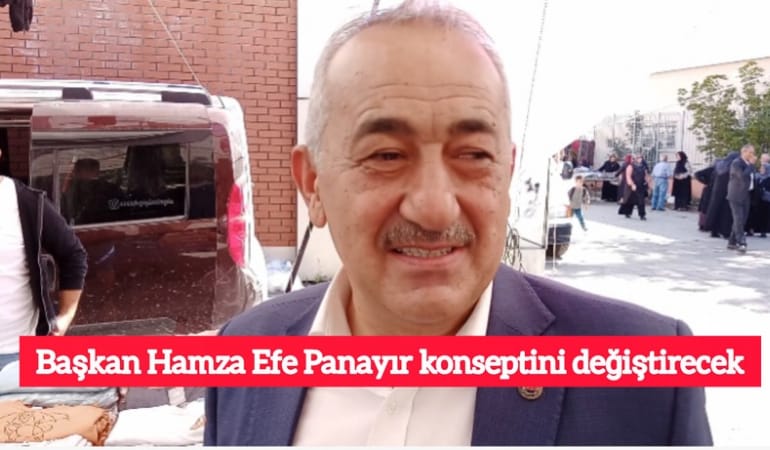 Başkan Hamza Efe Panayır konseptini değiştirecek