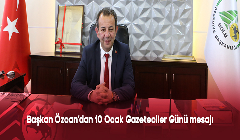 Başkan Özcan’dan 10 Ocak Gazeteciler Günü mesajı