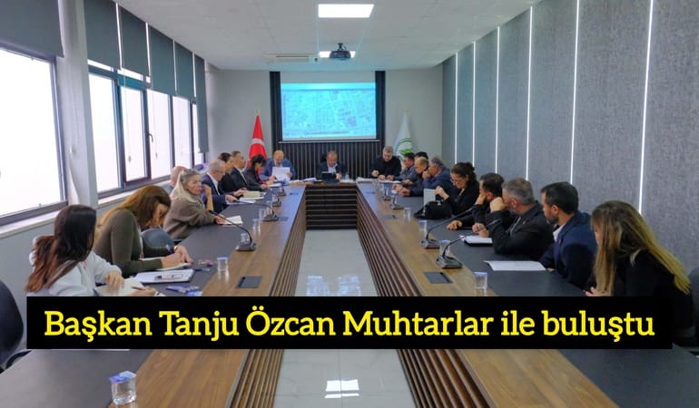 Başkan Tanju Özcan Muhtarlar ile buluştu