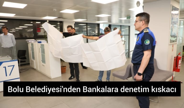 Bolu Belediyesi'nden bankalara denetim kıskacı