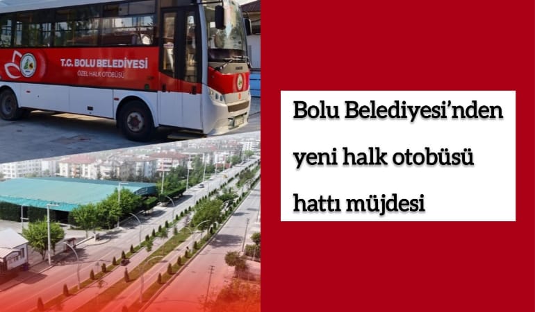 Bolu Belediyesi’nden yeni halk otobüsü hattı müjdesi