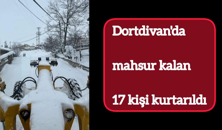 Dörtdivan'da mahsur kalan 17 kişi kurtarıldı