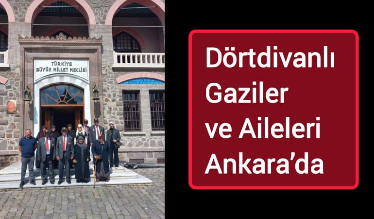 Dörtdivanlı Gaziler ve Aileleri Ankara’da