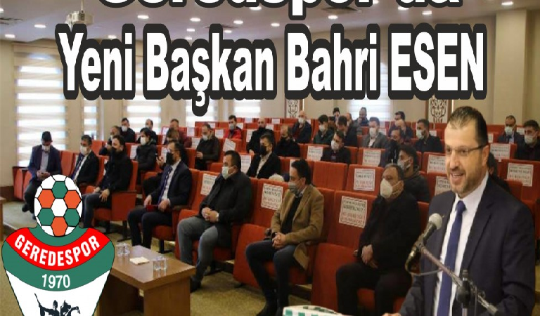 Geredespor'da Yeni başkan Bahri Esen