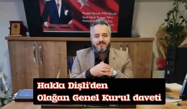 Hakkı Dişli’den Olağan Genel Kurul daveti