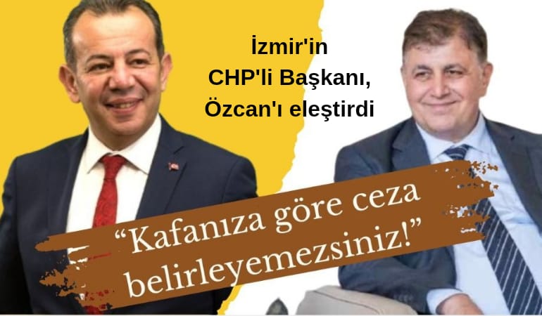 İzmir'in CHP'li Başkanı, Özcan'ı eleştirdi