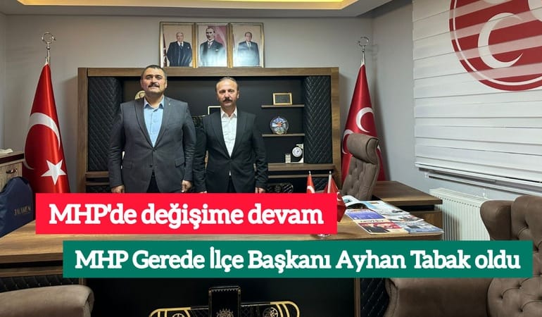 MHP'de değişime devam; MHP Gerede İlçe Başkanı Ayhan Tabak oldu