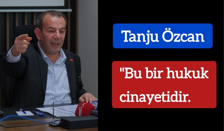 Tanju Özcan; "Bu bir hukuk cinayetidir"