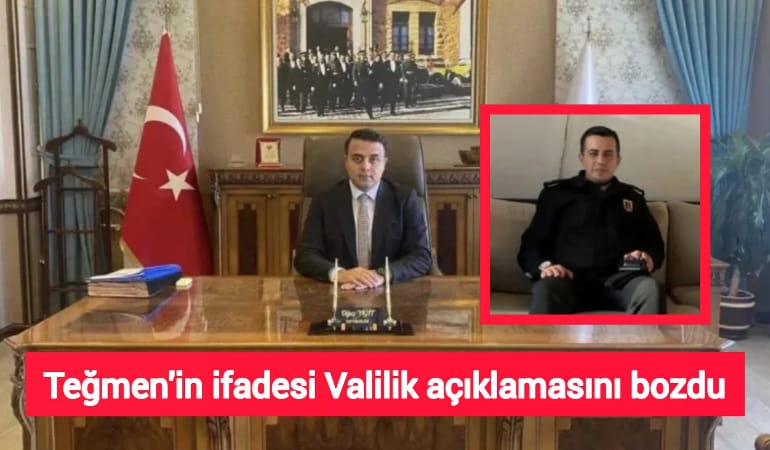 Teğmen'in ifadesi Valilik açıklamasını bozdu