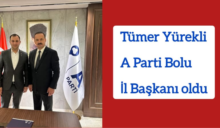 Tümer Yürekli A Parti Bolu İl Başkanı oldu