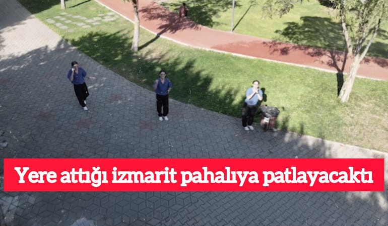 Yere attığı izmarit pahalıya patlayacaktı